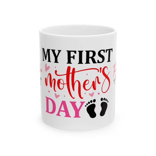 My First Mother's Day Ceramic Mug - Heartfelt Gifts for New Moms, 11oz & 15oz
