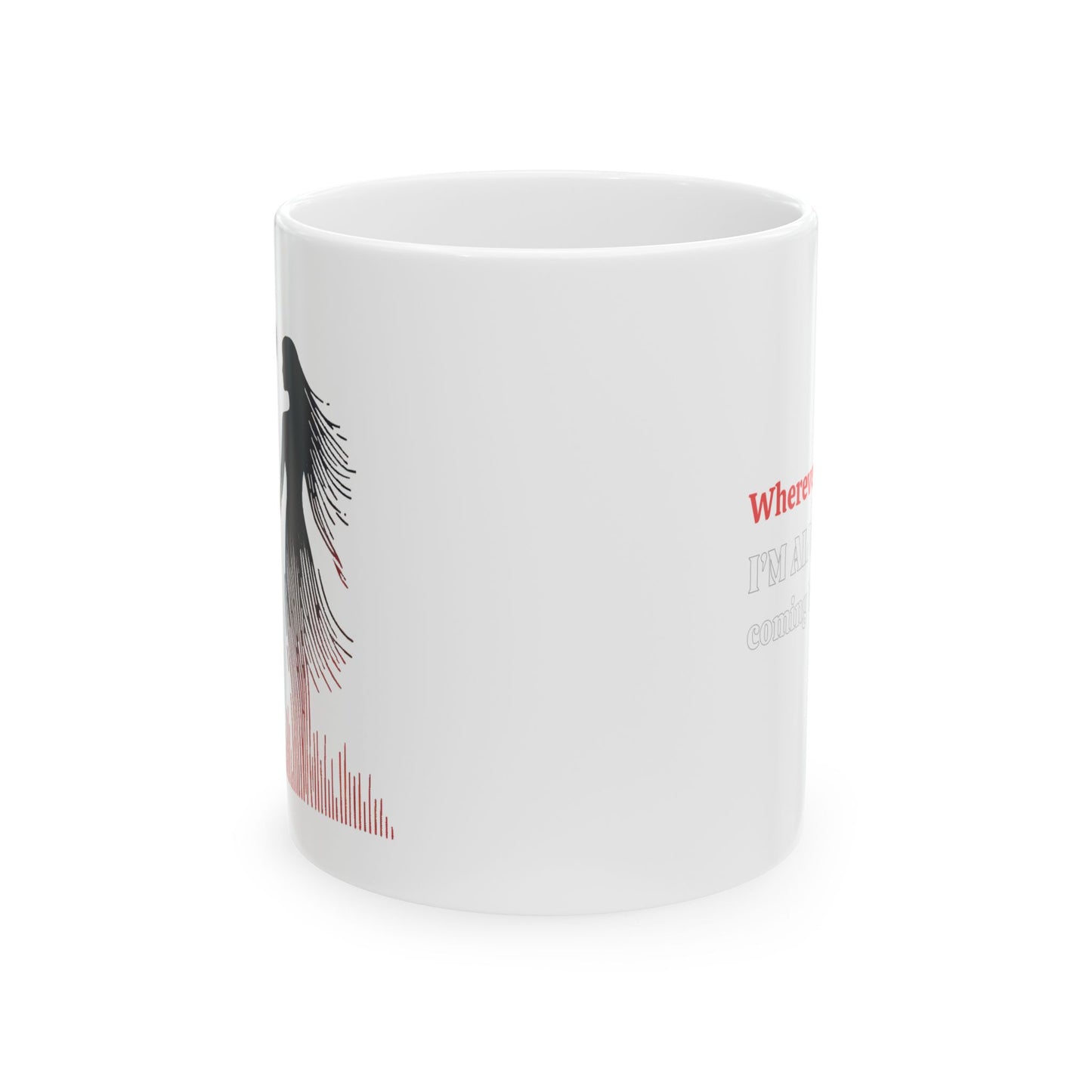 Inspirational Ceramic Mug "Wherever I go ..." Gift for Lovers St. Valentine