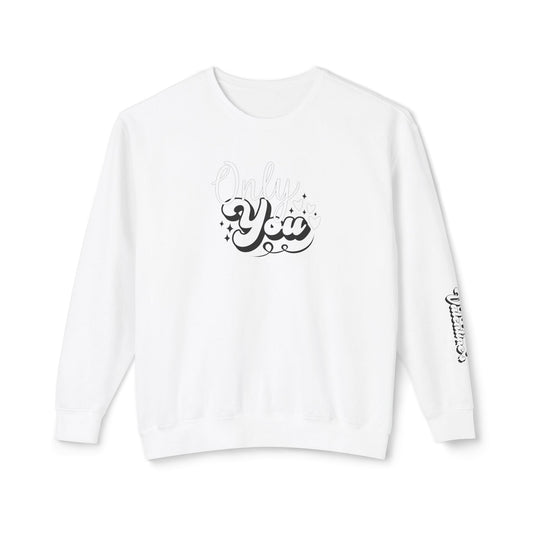 Women Sweatshirt Only You - Perfect for Valentine's Day Outfit