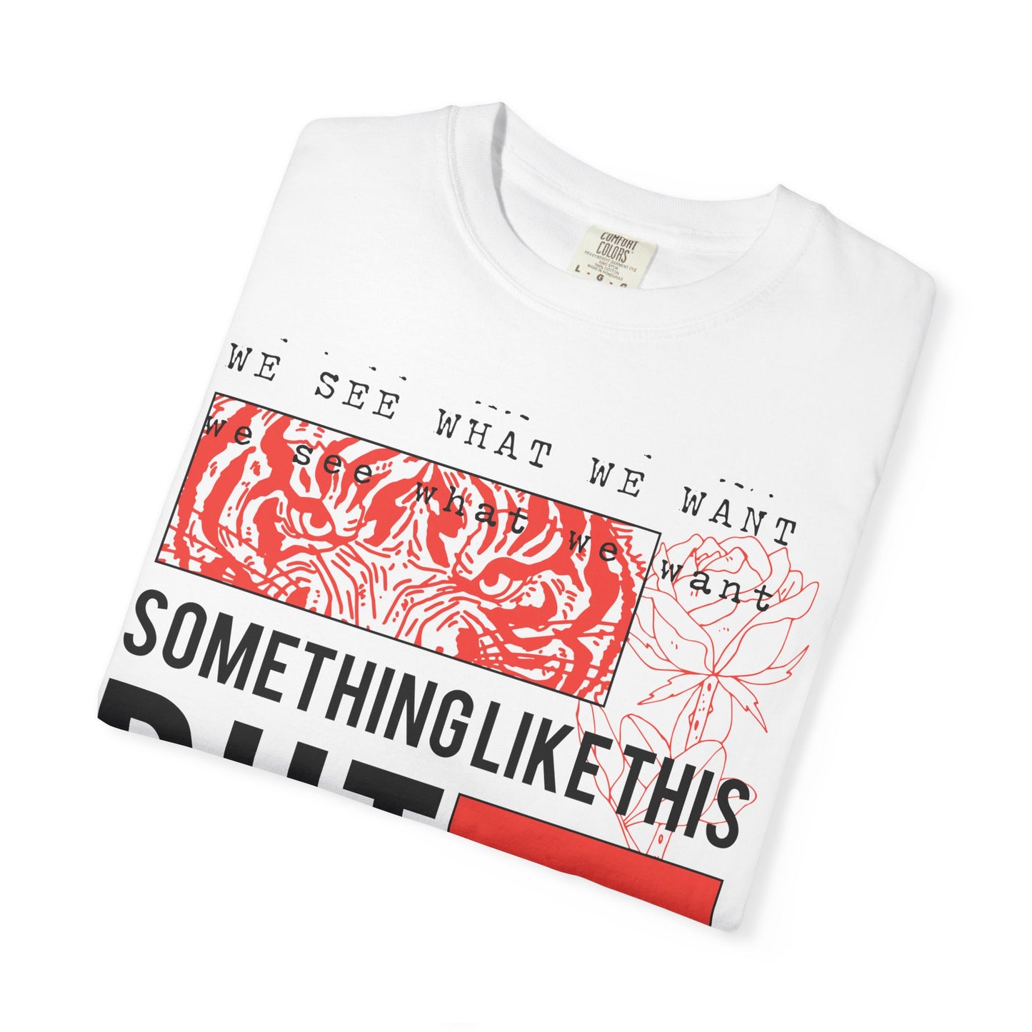 Unisex Eye-Catching Graphic T-Shirt - "We See What We Want" Inspirational Design