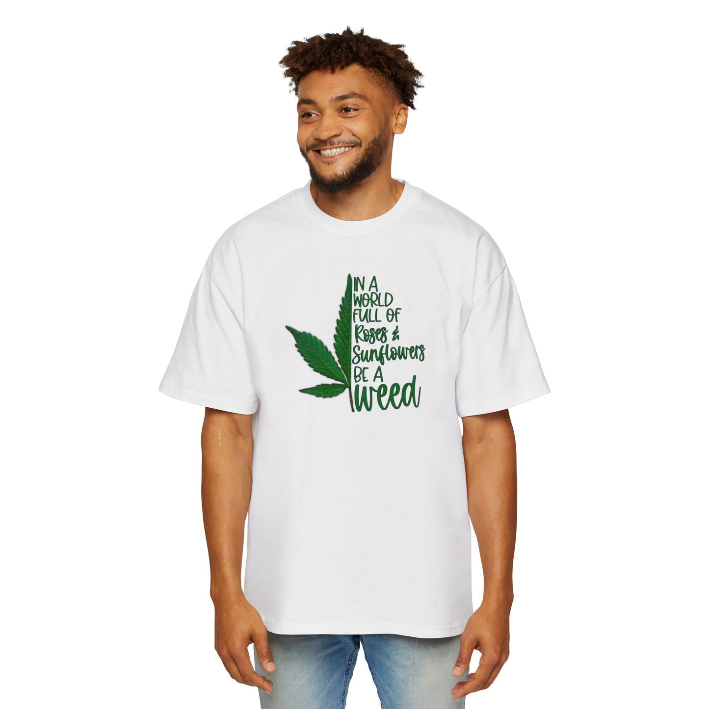 Men's Oversized T-shirt - "Be a Weed" Inspirational Graphic