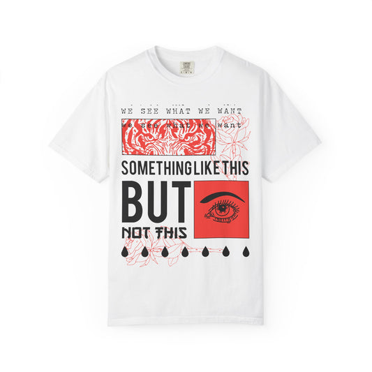 Unisex Eye-Catching Graphic T-Shirt - "We See What We Want" Inspirational Design