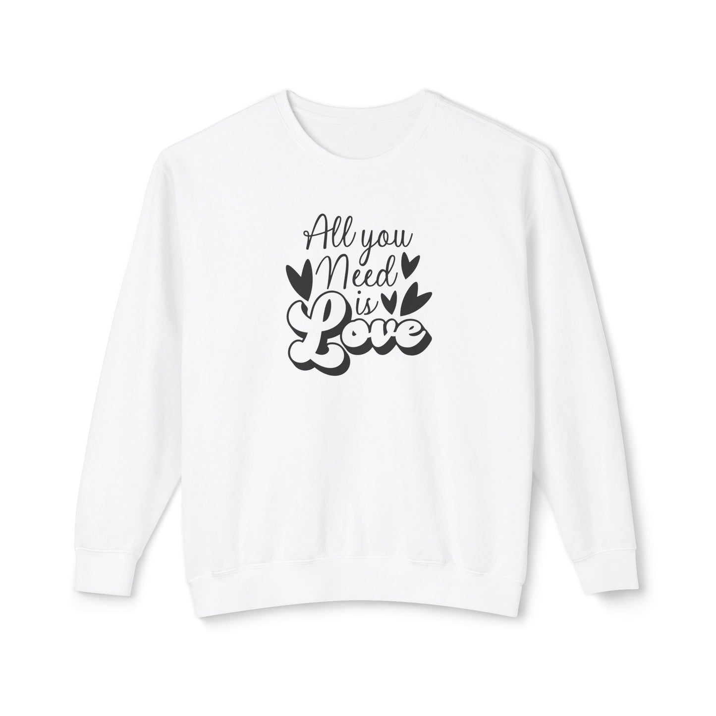 Women Sweatshirt All You Need Is Love - Perfect for Valentine's Day Outfit