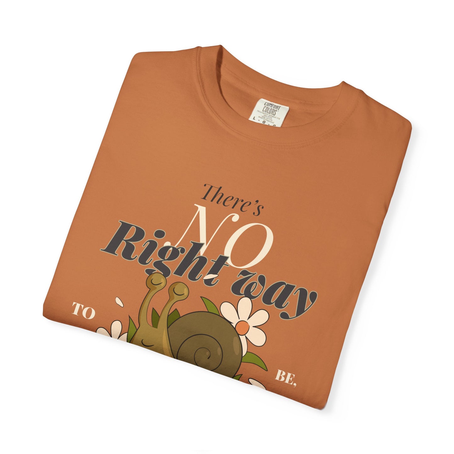 Whimsical Snail Graphic T-Shirt - "There's No Right Way, Be Yourself"