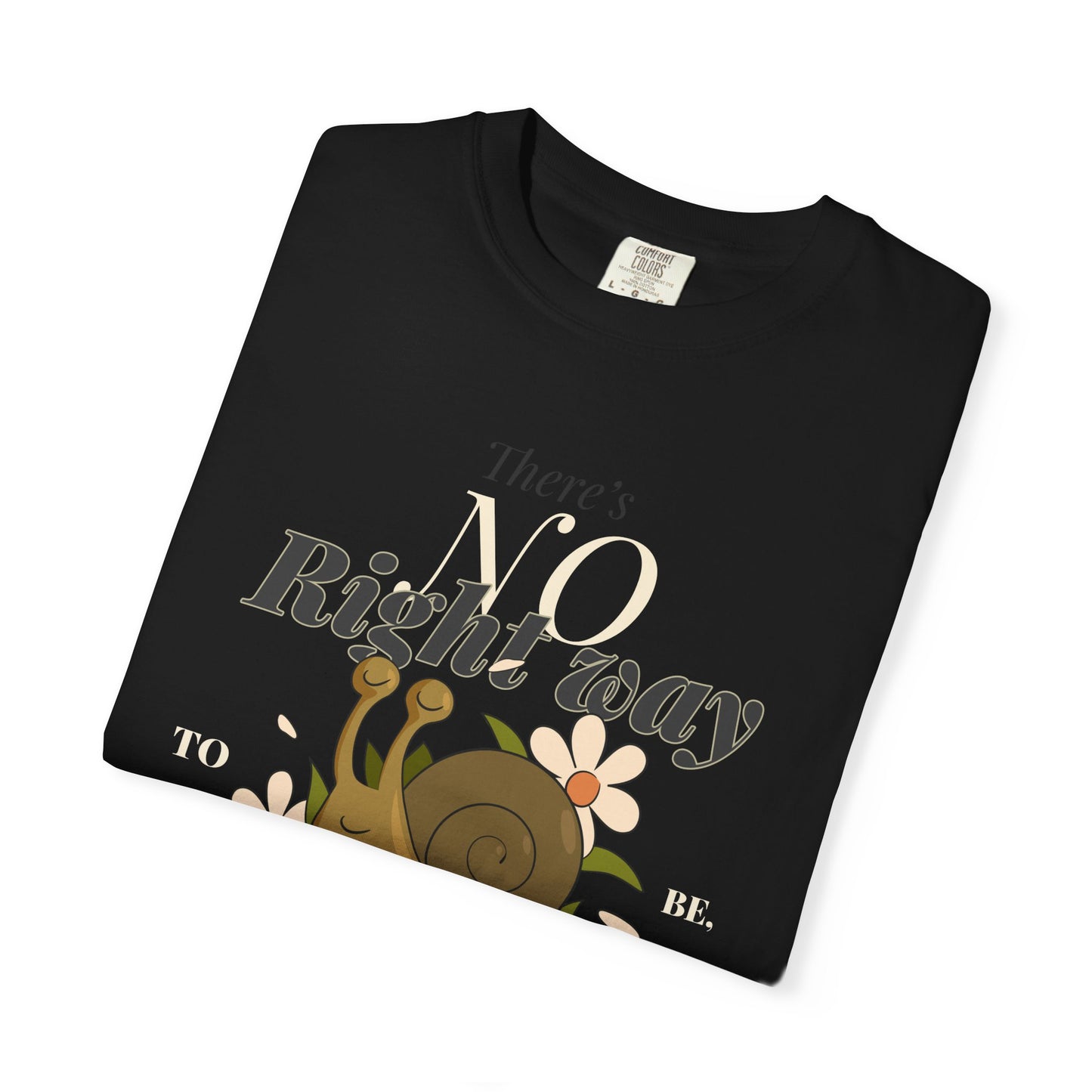 Whimsical Snail Graphic T-Shirt - "There's No Right Way, Be Yourself"