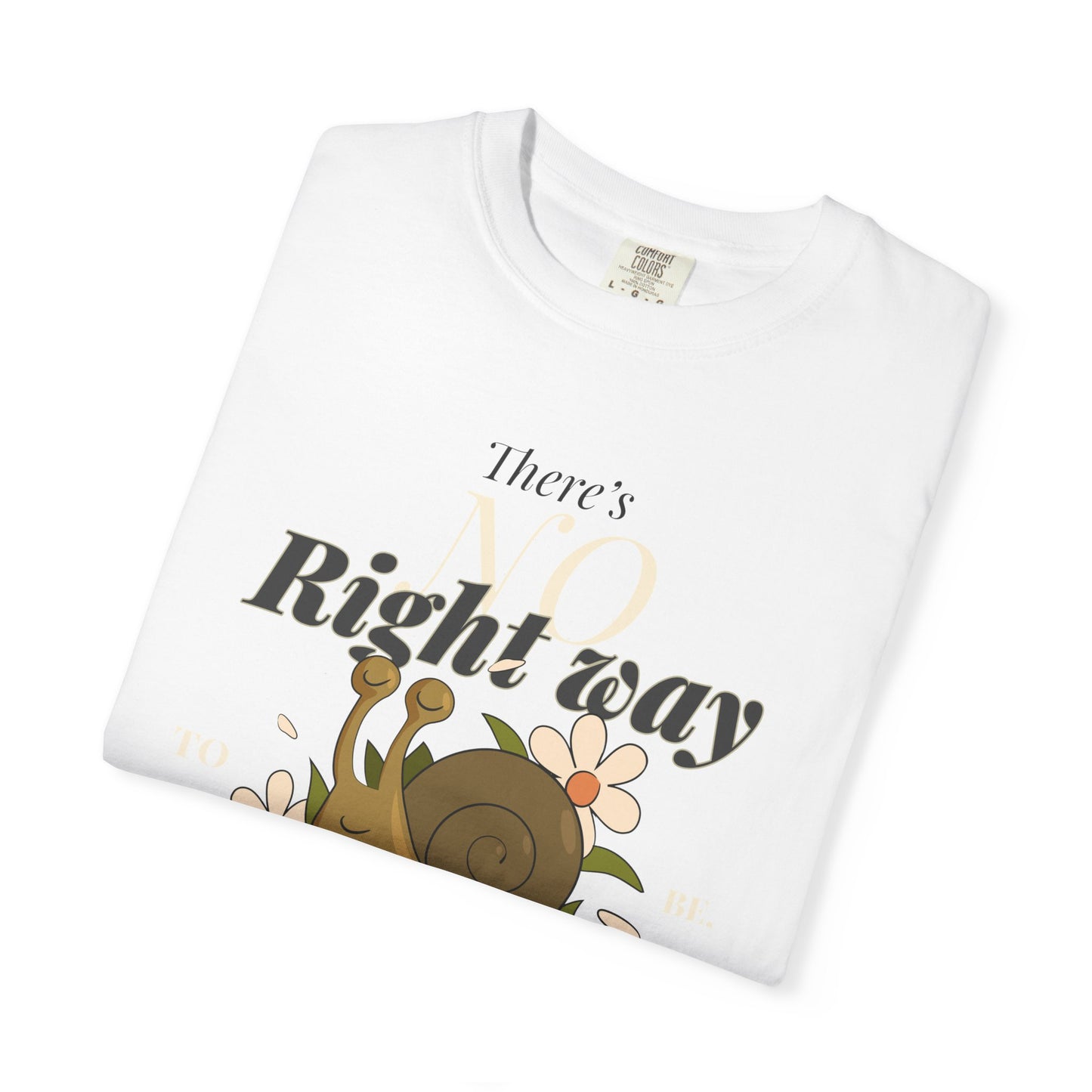 Whimsical Snail Graphic T-Shirt - "There's No Right Way, Be Yourself"
