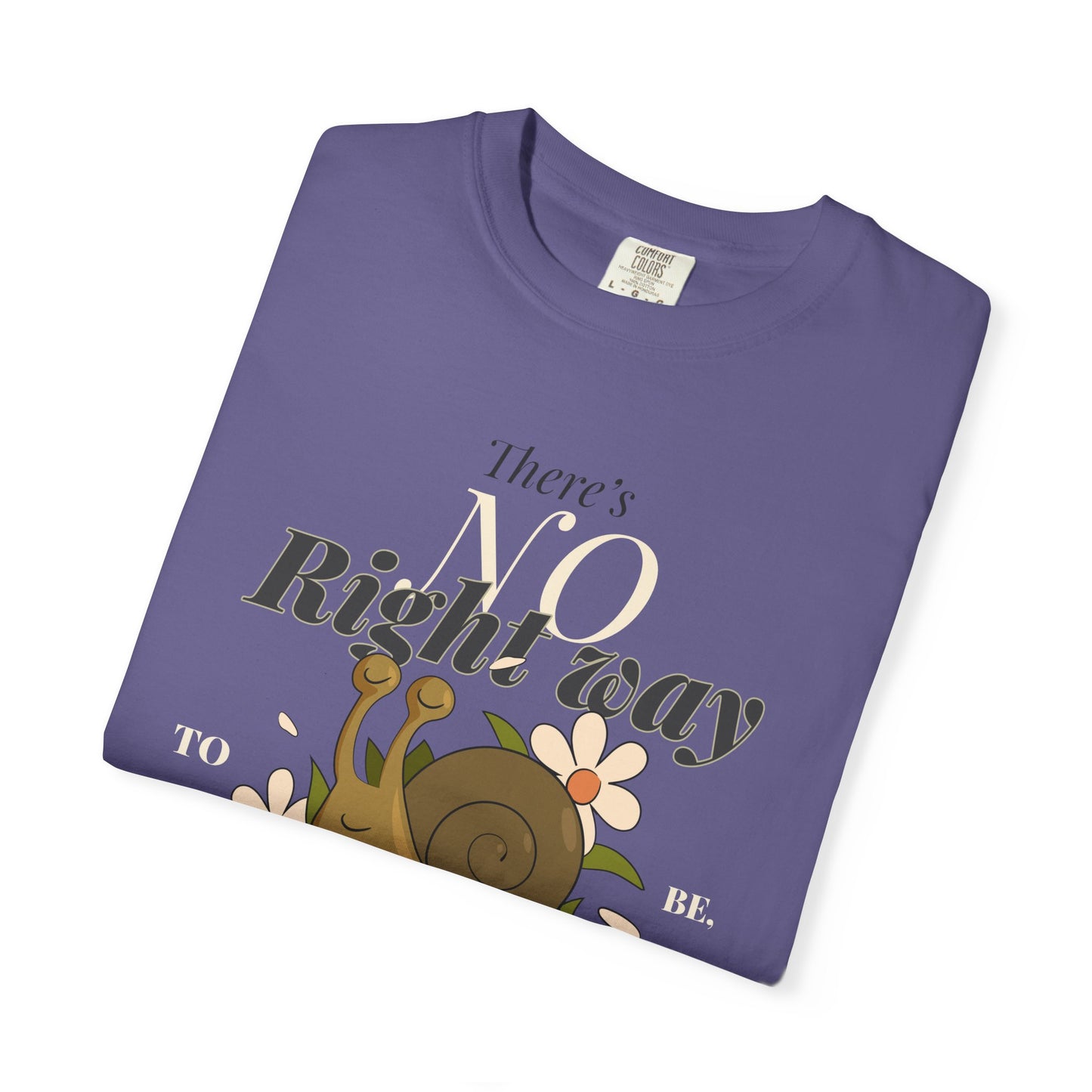 Inspirational Unisex Snail T-Shirt - "There's No Right Way to Be Yourself"