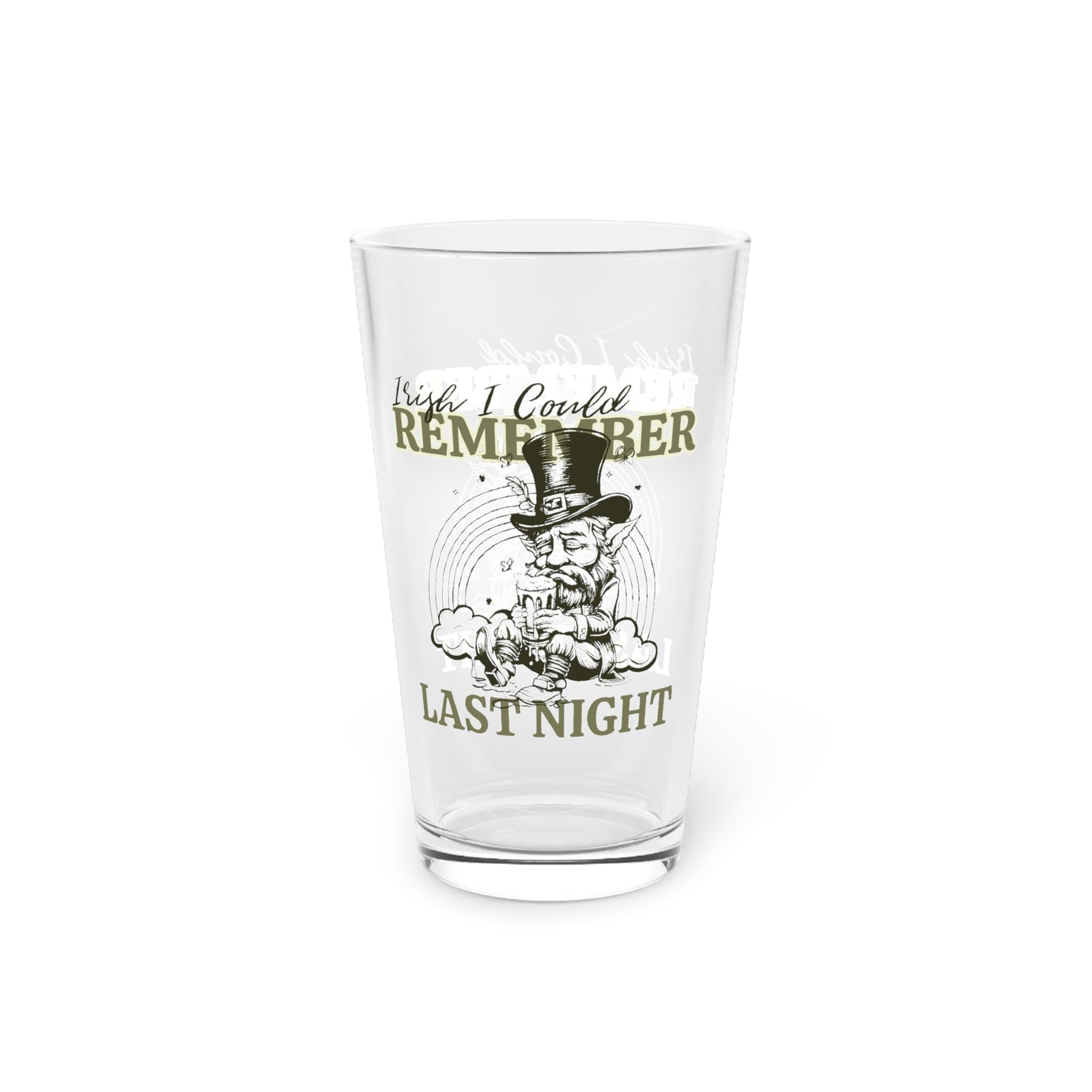 Funny St. Patrick Day Pint Glass 16oz - Glass for Parties Remember Last Night