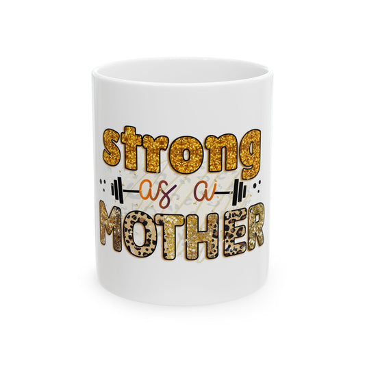 Women's Day Ceramic Mug Strong as a Mother - Gift for Moms 11oz