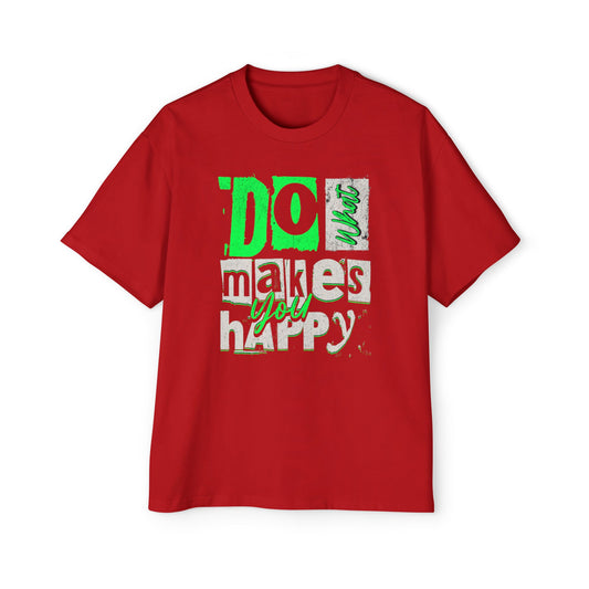 Inspirational Men's Tee - Do What Makes You Oversized T-Shirt