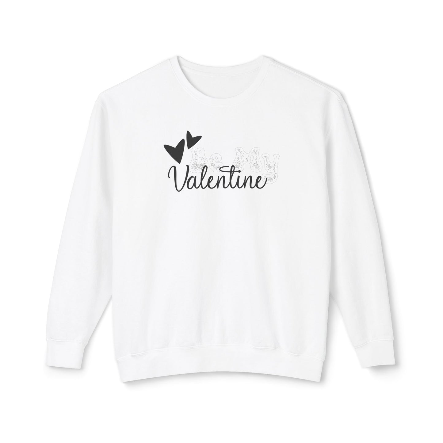 Women Sweatshirt Be My Valentine - Perfect for Valentine's Day Outfit