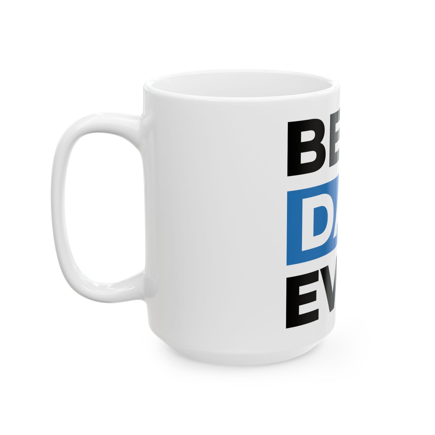 Best Dad Ever Ceramic Mug