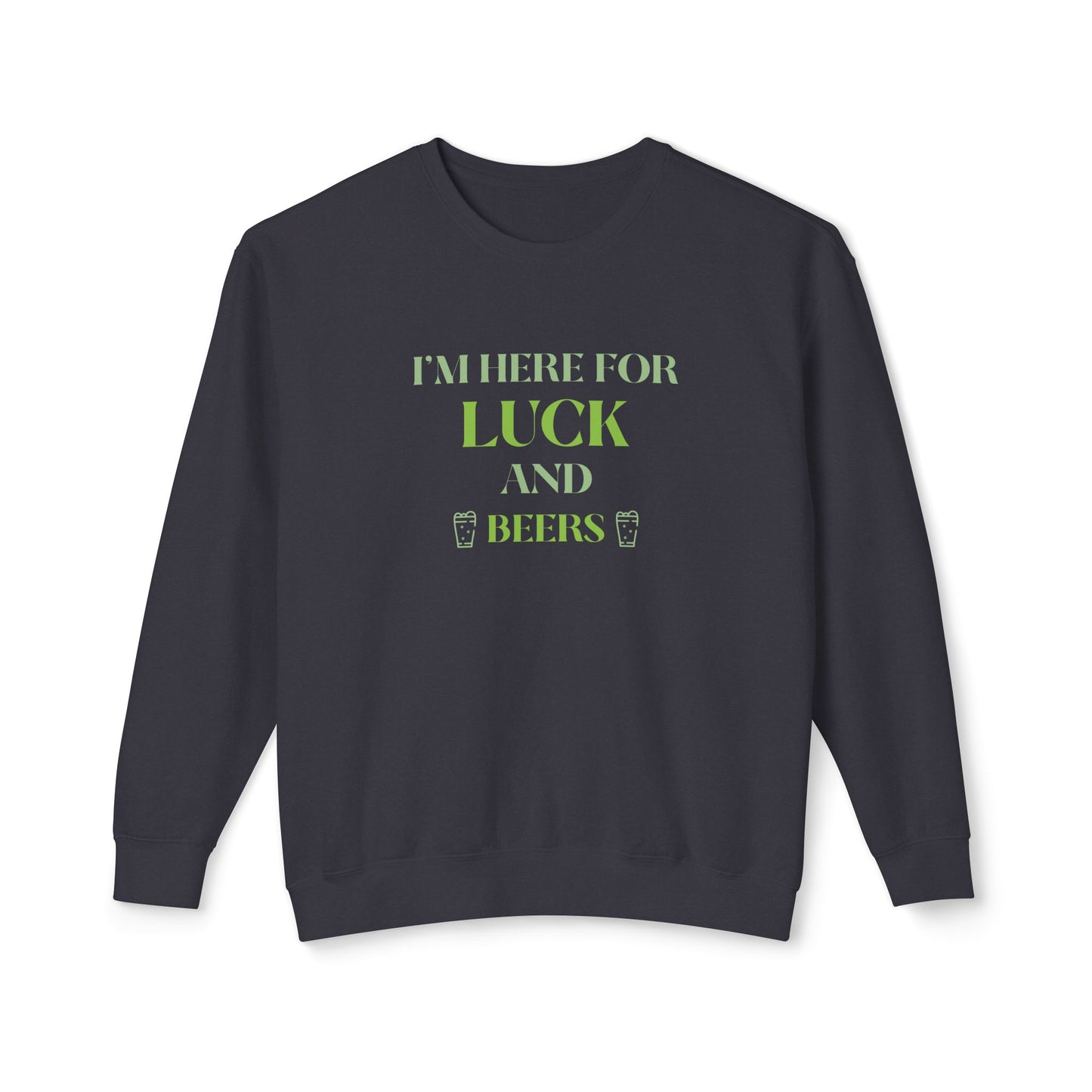 Women's St. Patrick Day Sweatshirt - I'm Here for Luck and Beers