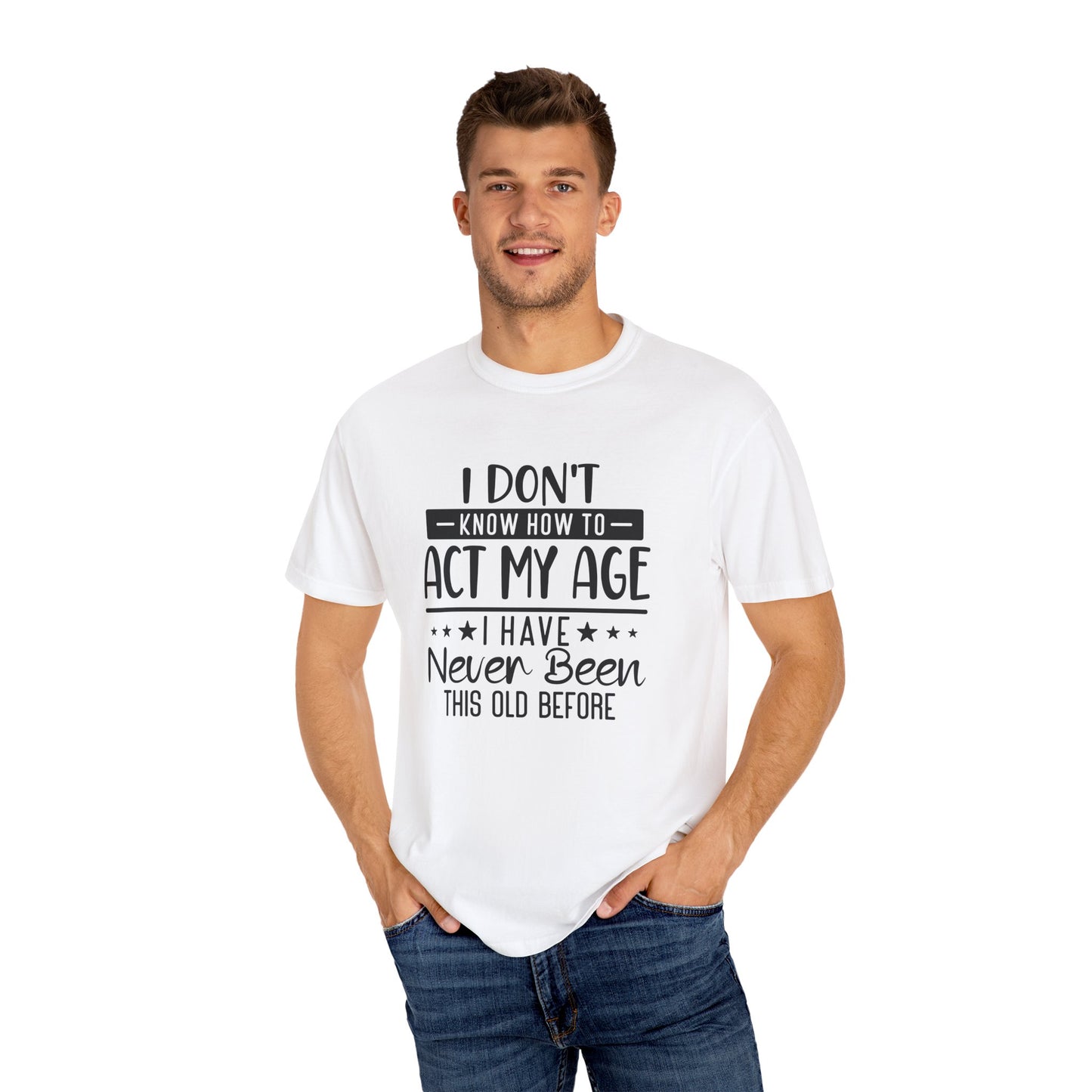 Funny Women's T-Shirt - "I Don't Know How to Act My Age"