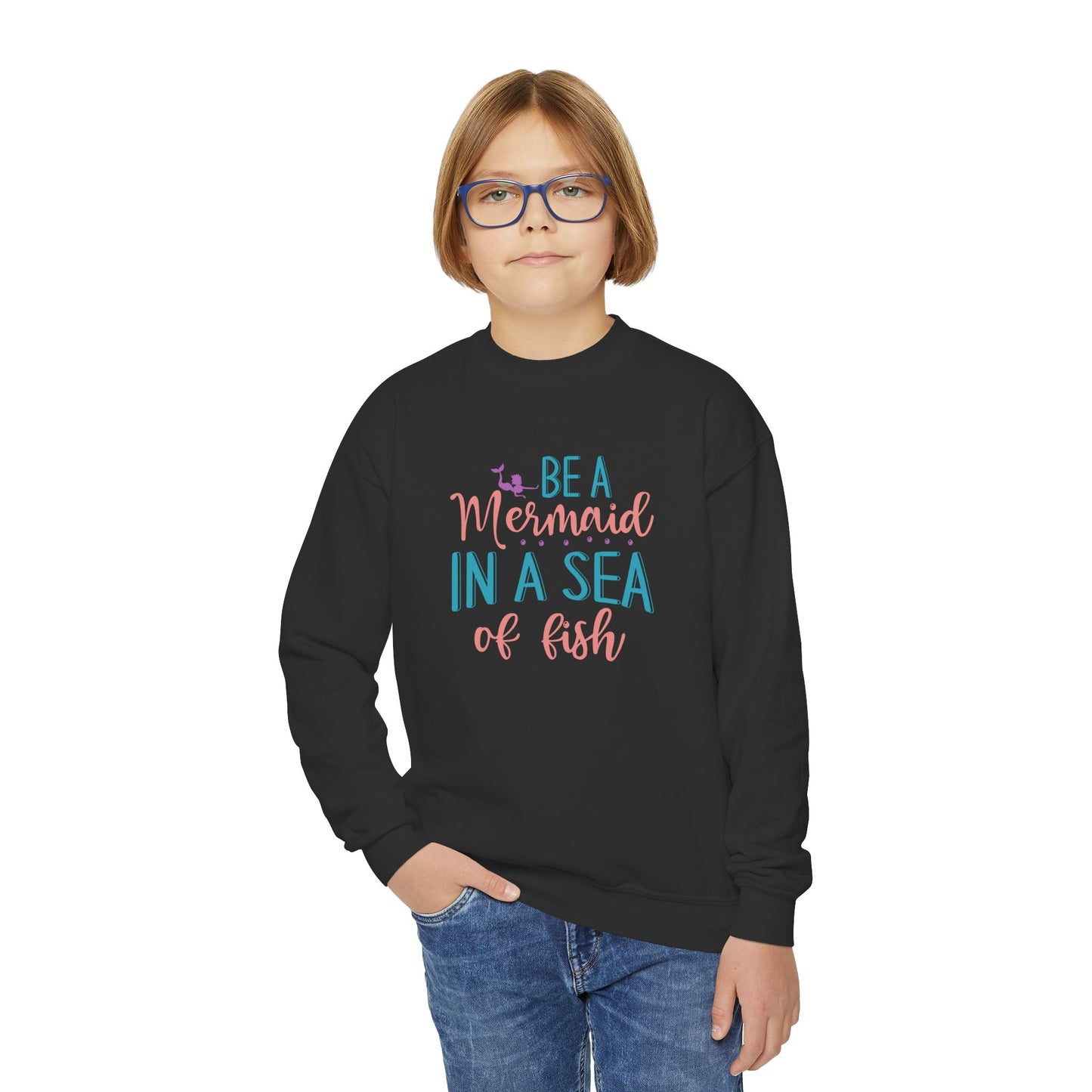 Youth Sweatshirt For Girl - "Be a Mermaid in a Sea of Fish"