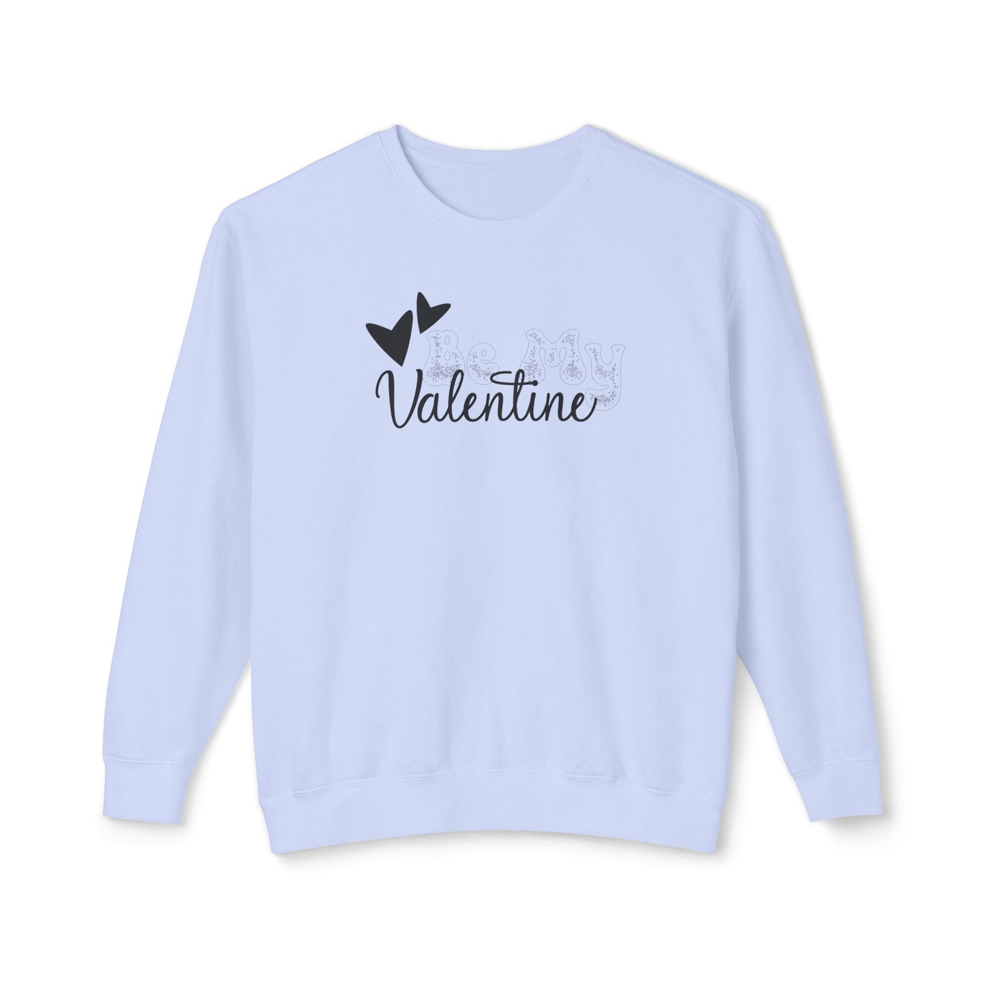 Women Sweatshirt Be My Valentine - Perfect for Valentine's Day Outfit