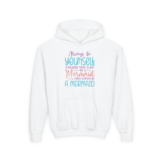 Youth Mermaid Hoodie - "Always Be Yourself Unless You Can Be a Mermaid"