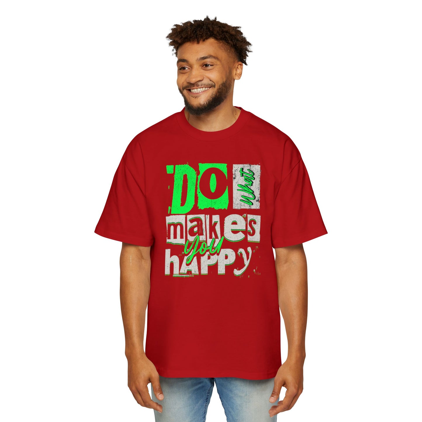 Inspirational Men's Tee - Do What Makes You Oversized T-Shirt
