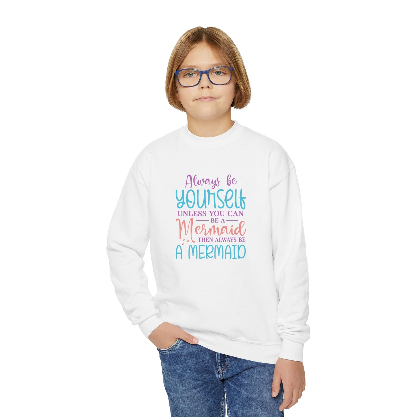 Youth Crewneck Sweatshirt - Always Be Yourself, Unless You Can Be a Mermaid