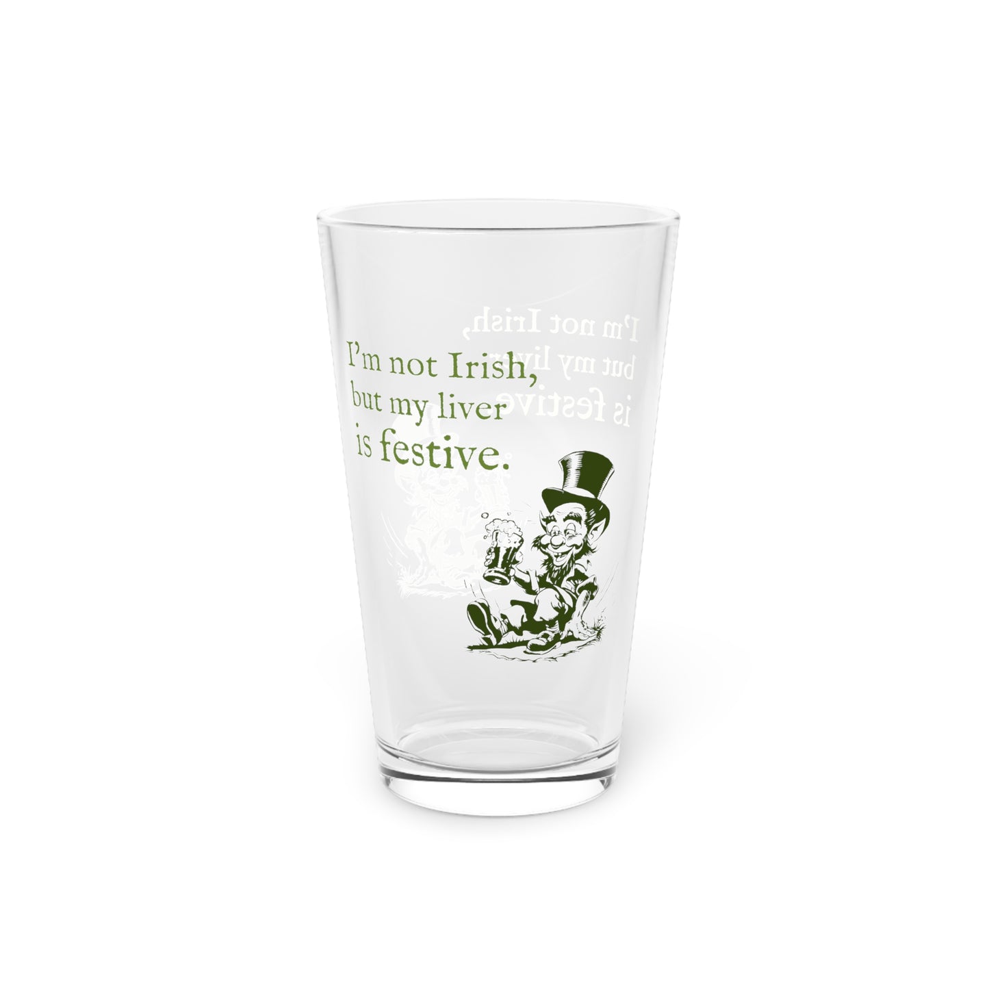 Funny St. Patrick's Day Pint Glass 16oz - "I'm Not Irish..."