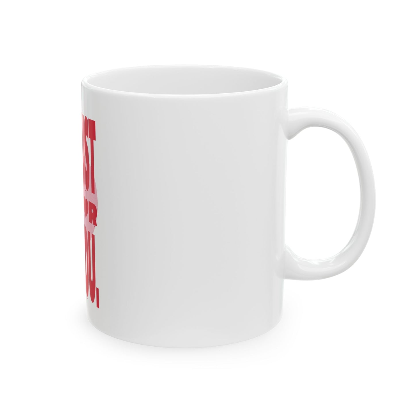 Just For You Ceramic Mug - 11oz, Gift for Daily Inspiration, Valentine's Day