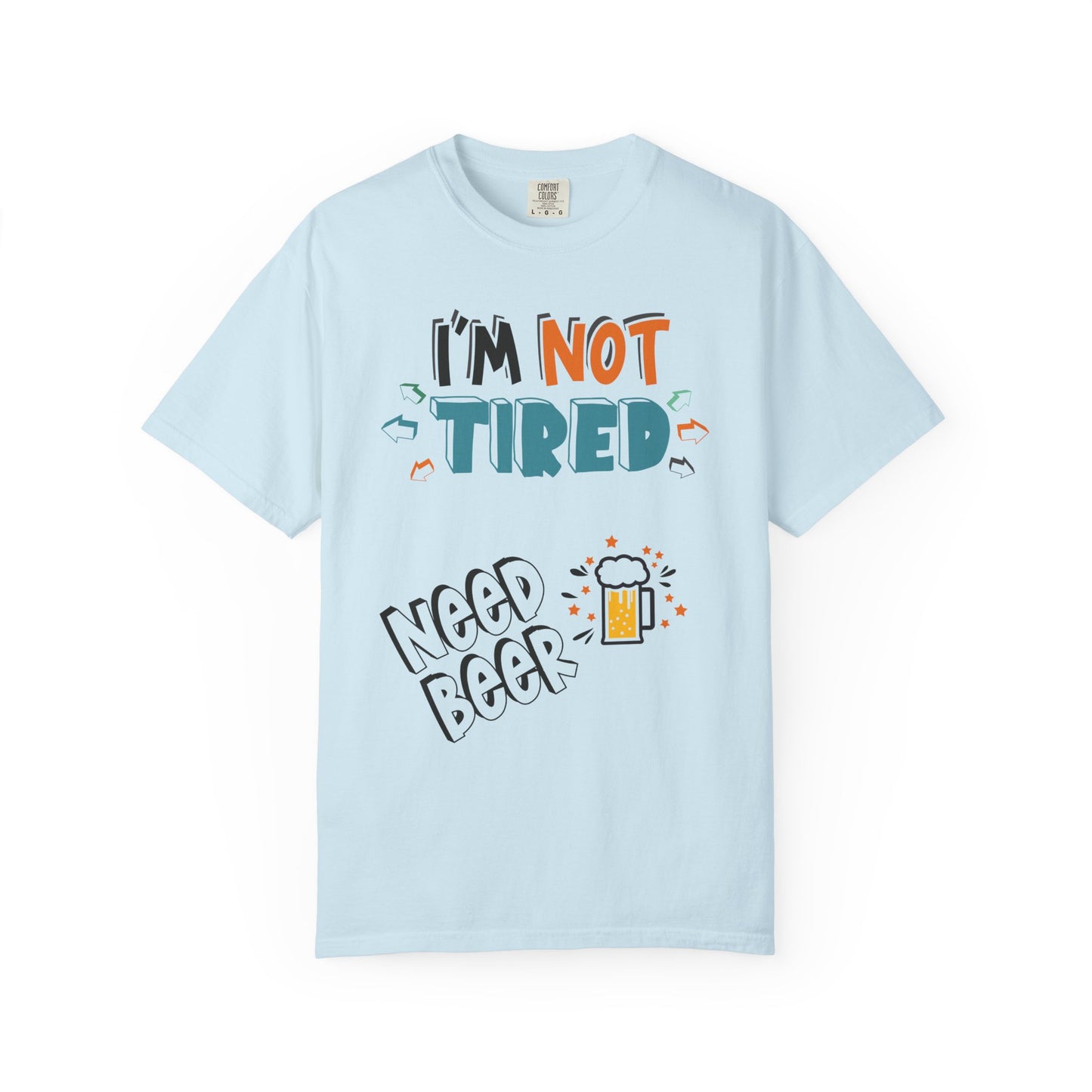 Funny Men's T-Shirt 'I'm Not Tired, Need Beer Pint' - Unisex Garment-Dyed