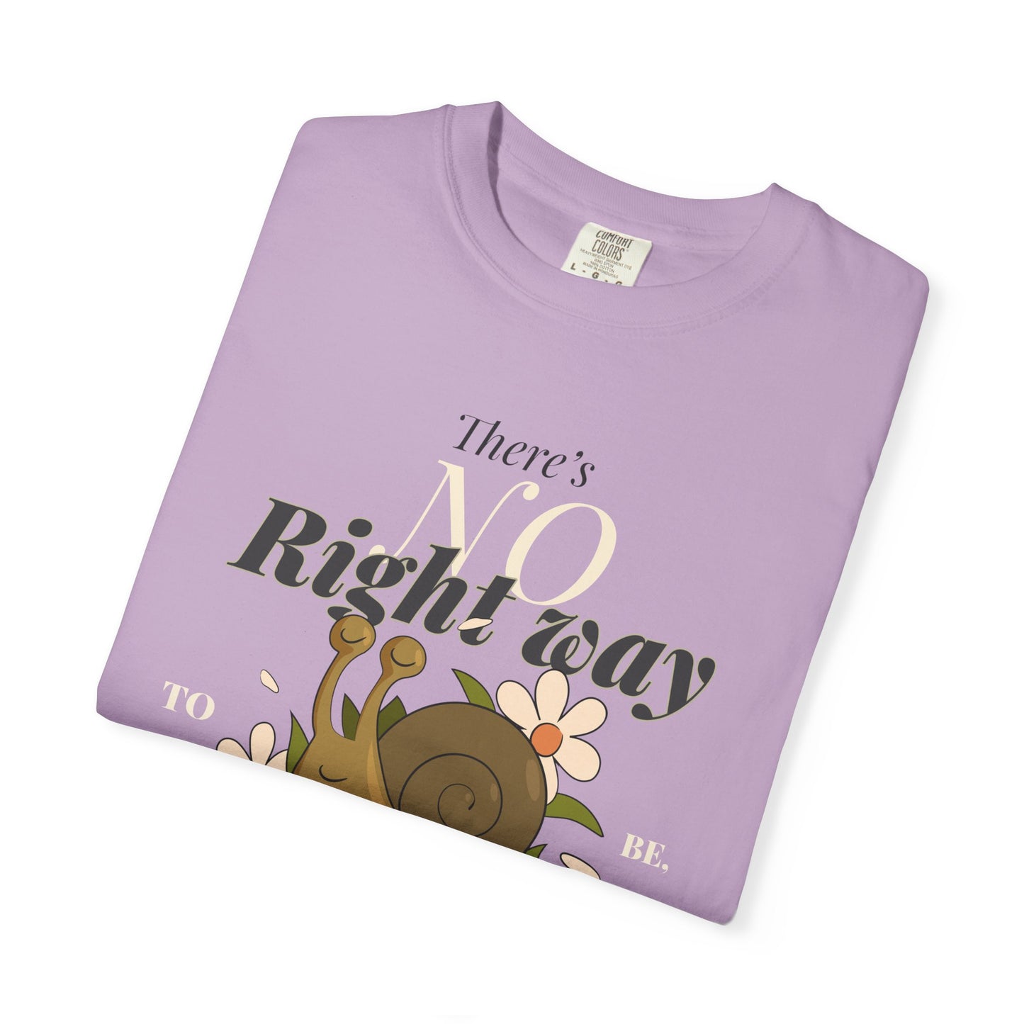 Whimsical Snail Graphic T-Shirt - "There's No Right Way, Be Yourself"