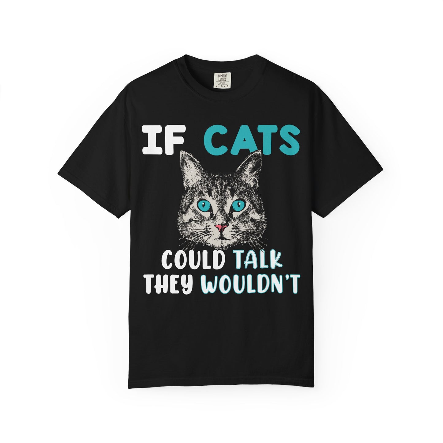 Women T-Shirt Funny Cat 'If Cats Could Talk They Wouldn't'