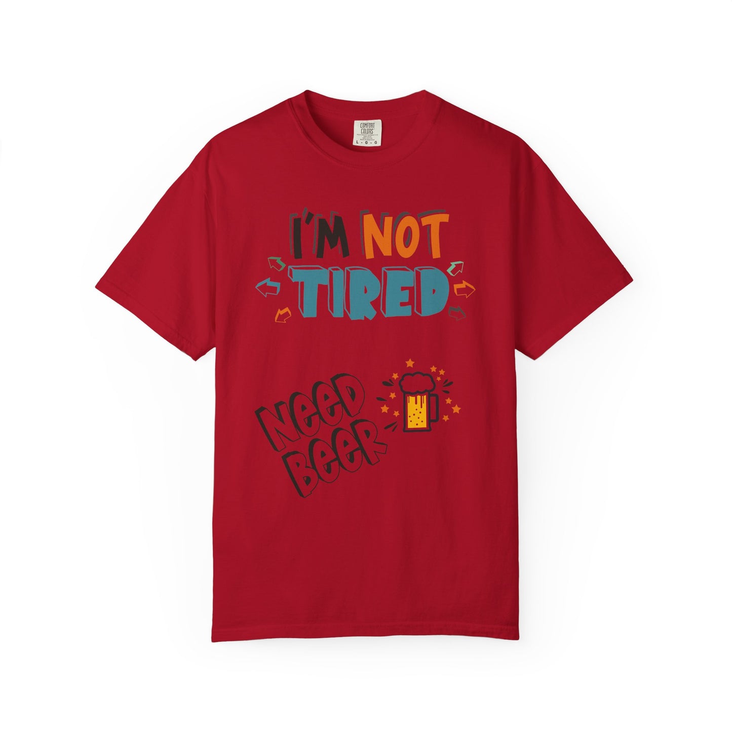 Funny Men's T-Shirt 'I'm Not Tired, Need Beer Pint' - Unisex Garment-Dyed