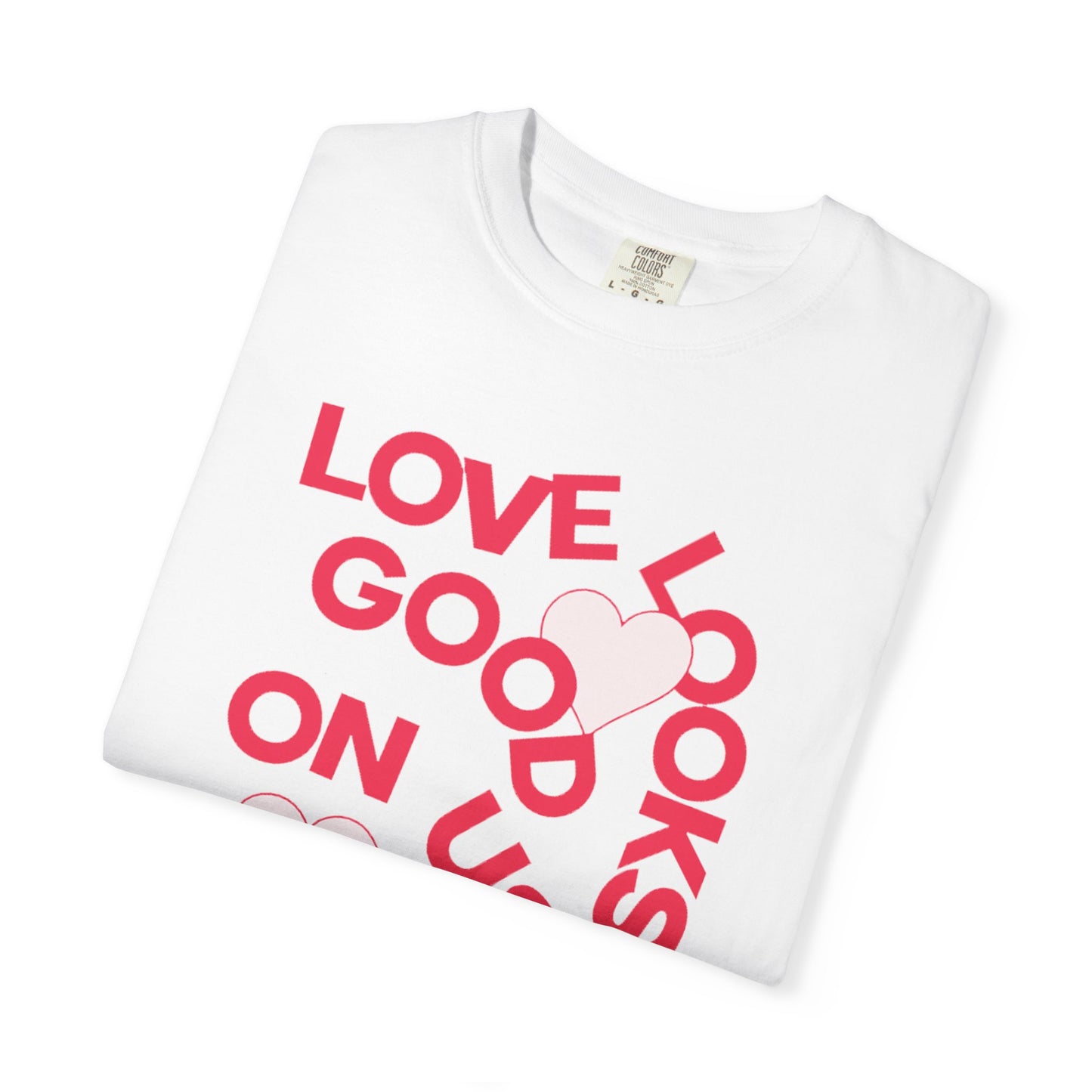 Men Garment-Dyed T-Shirt - 'Love Looks Good' - Valentine's Day