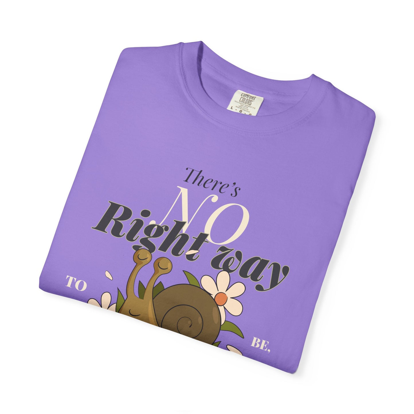 Whimsical Snail Graphic T-Shirt - "There's No Right Way, Be Yourself"
