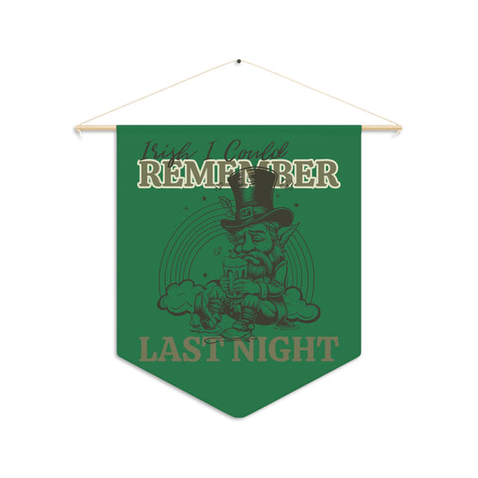 St. Patrick's Day Pennant - "Remember Last Night" Home Decor