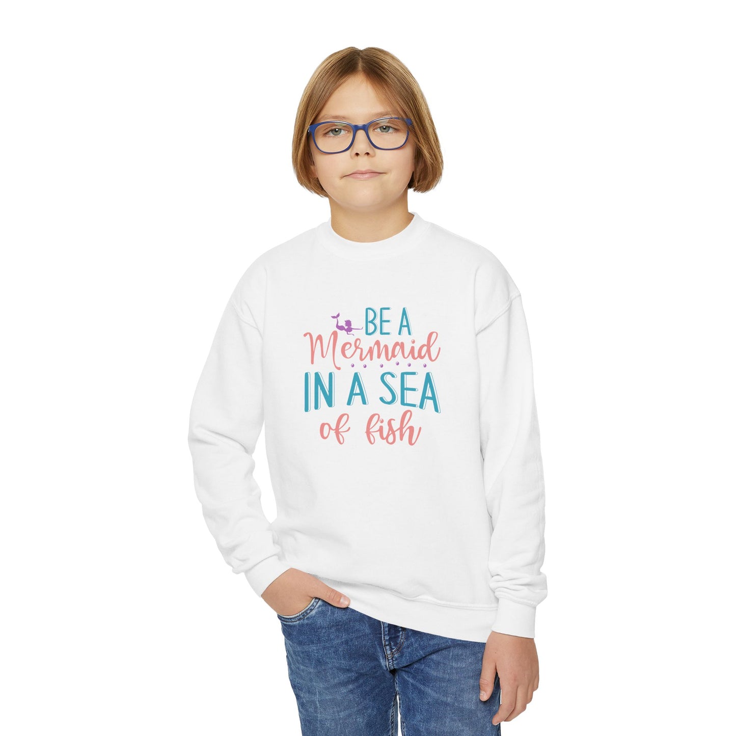 Youth Sweatshirt For Girl - "Be a Mermaid in a Sea of Fish"