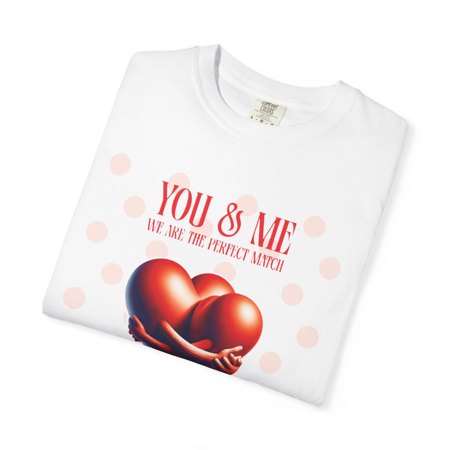 Women Garment-Dyed T-Shirt - 'We Are The Perfect Match' - Valentine's Day