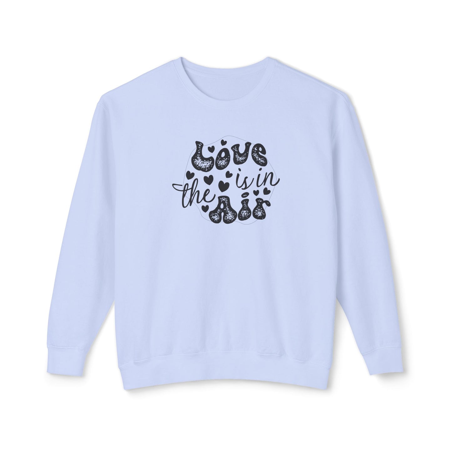 Women Sweatshirt Love Is In The Air - Perfect for Valentine's Day Outfit