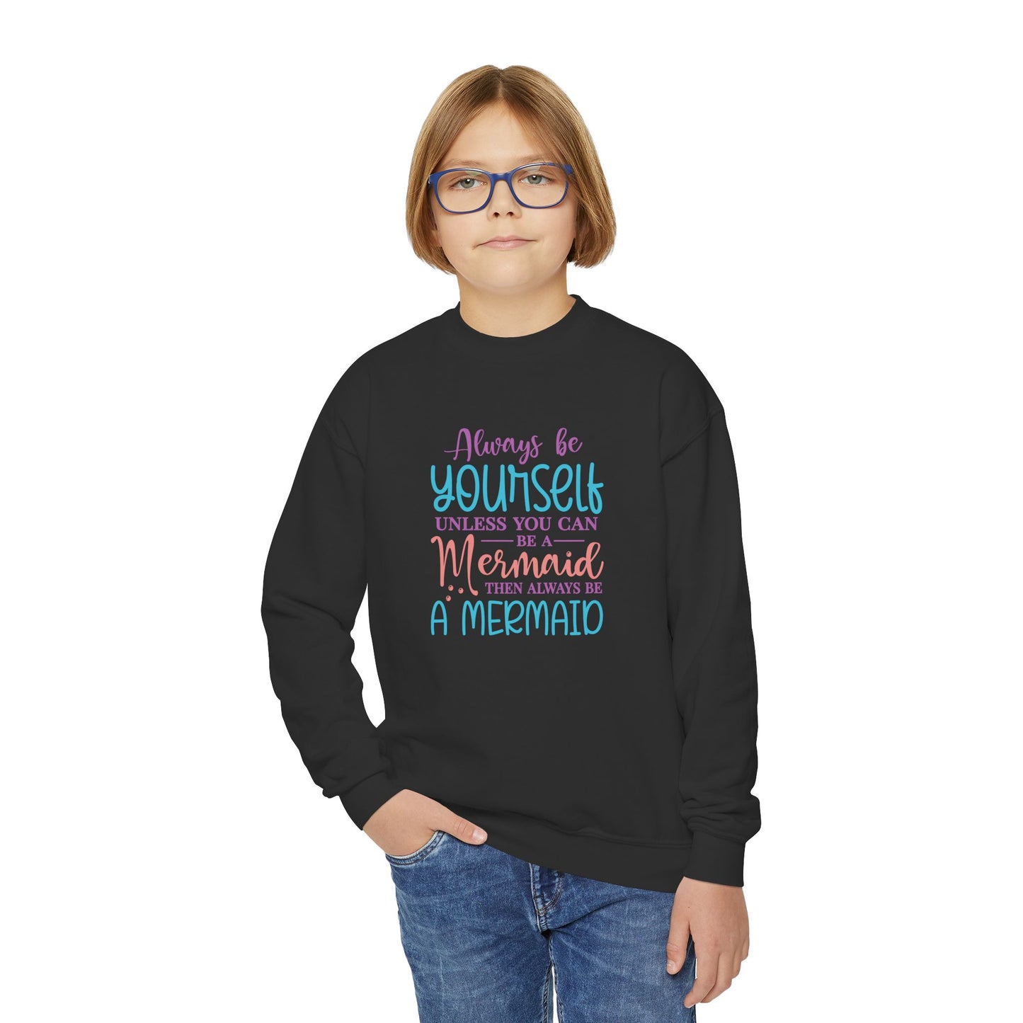 Youth Crewneck Sweatshirt - Always Be Yourself, Unless You Can Be a Mermaid