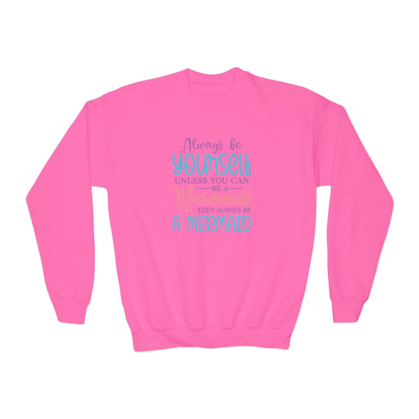 Youth Crewneck Sweatshirt - Always Be Yourself, Unless You Can Be a Mermaid