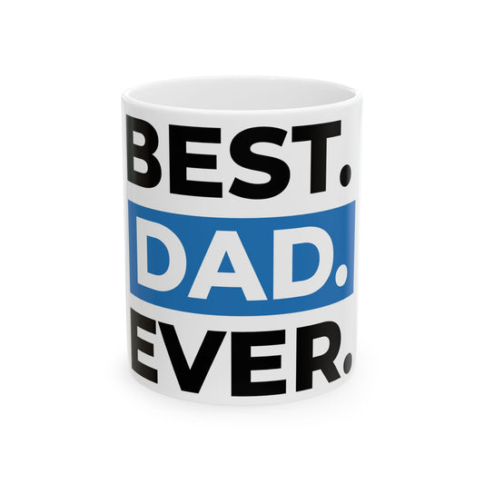 Best Dad Ever Ceramic Mug