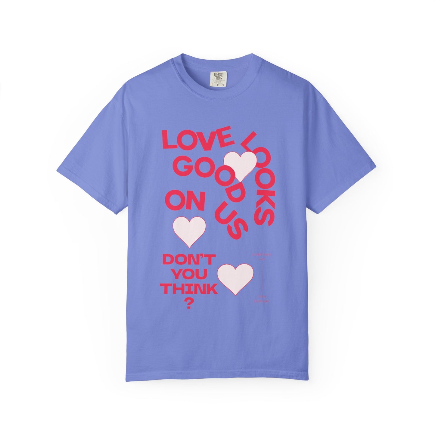 Men Garment-Dyed T-Shirt - 'Love Looks Good' - Valentine's Day