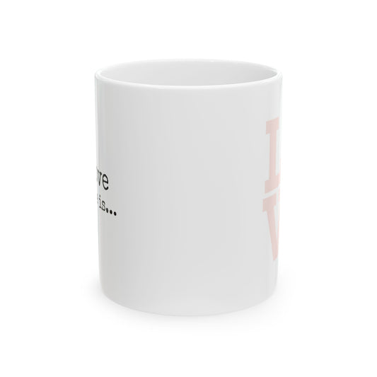 Inspirational Ceramic Mug "Love is My Favorite Language" Gift for Lovers