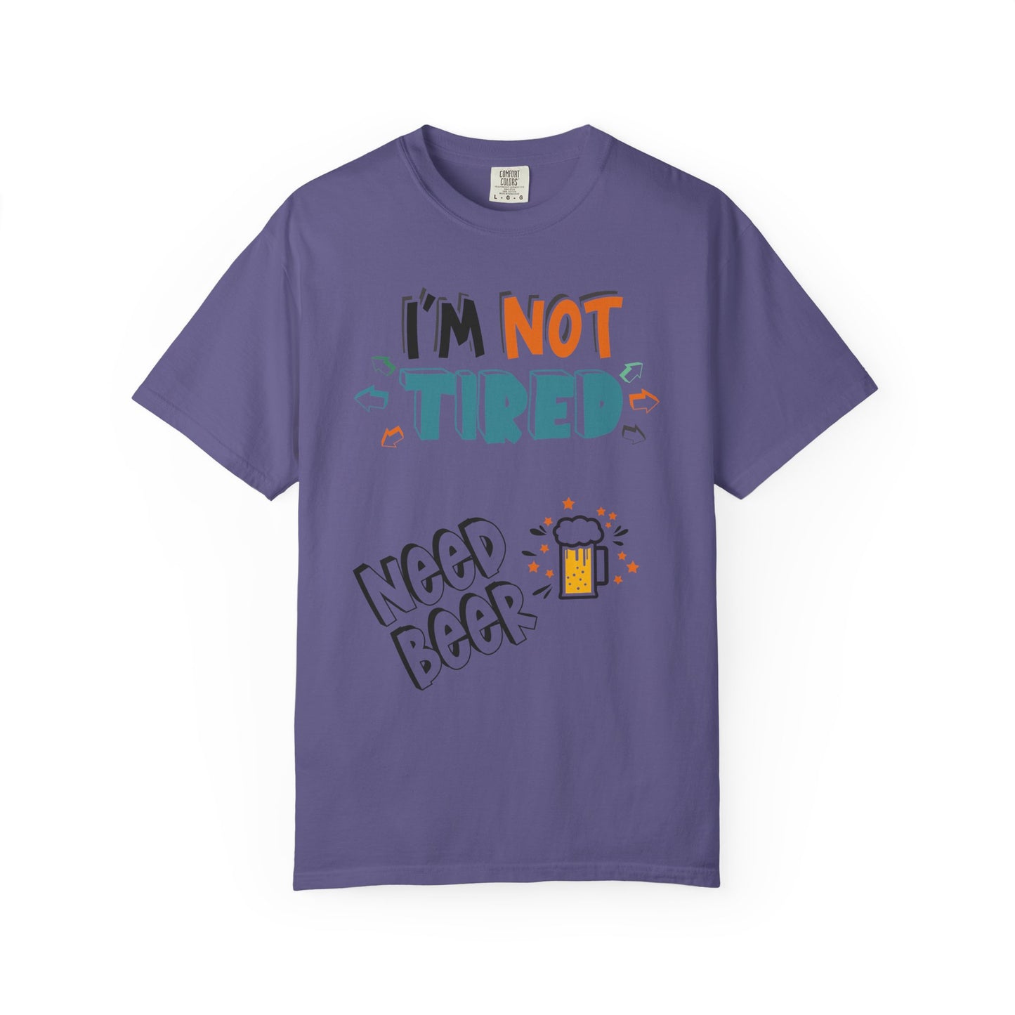 Funny Men's T-Shirt 'I'm Not Tired, Need Beer Pint' - Unisex Garment-Dyed