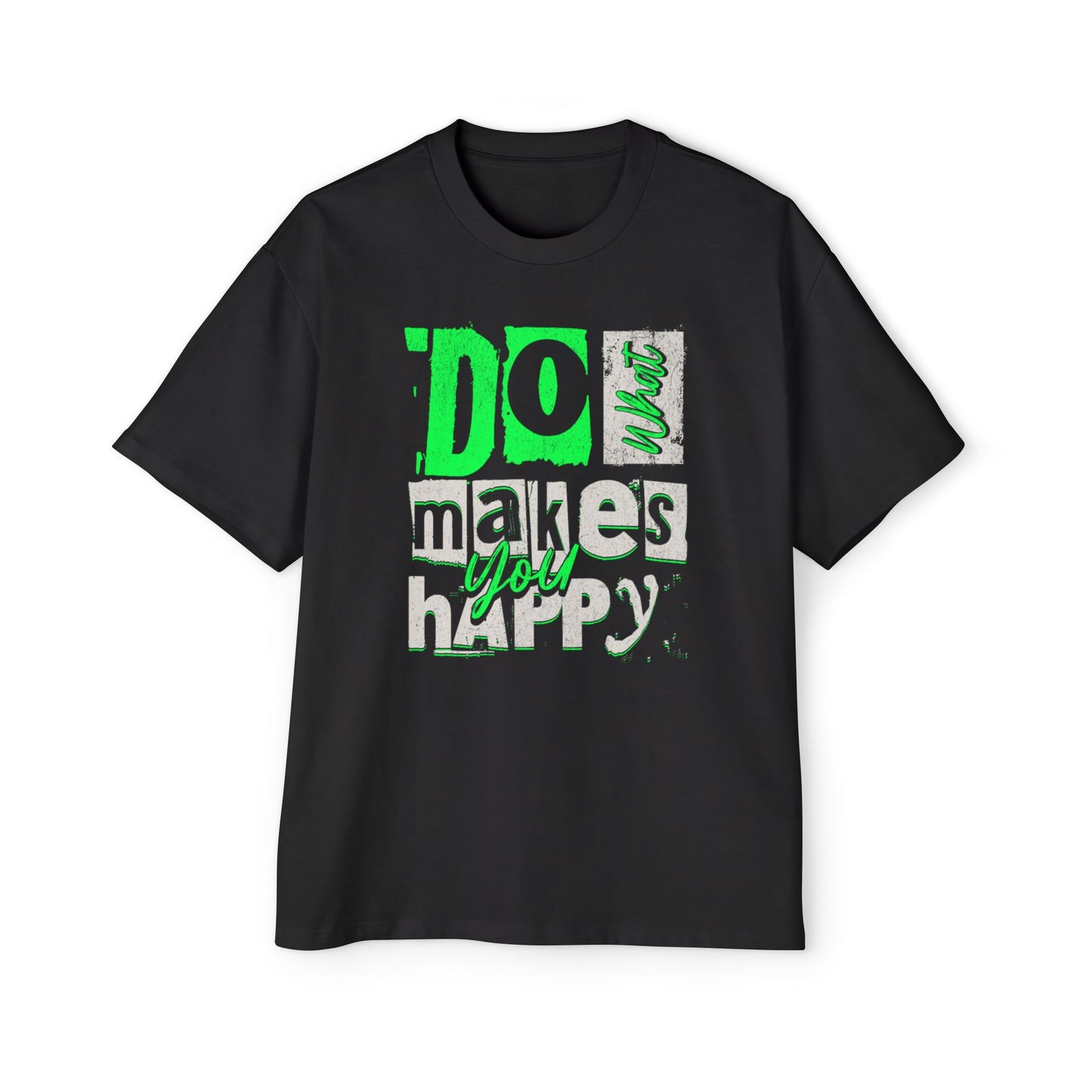 Inspirational Men's Tee - Do What Makes You Oversized T-Shirt
