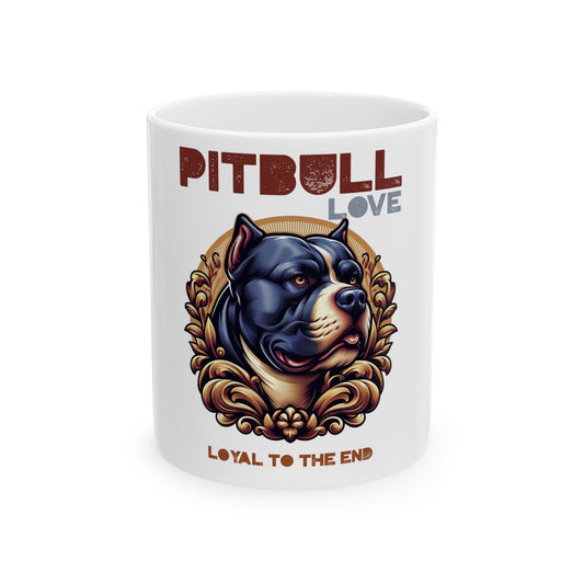 Pitbull Love Ceramic Mug - Loyal to the End - 11oz & 15oz Dog Lover Gift