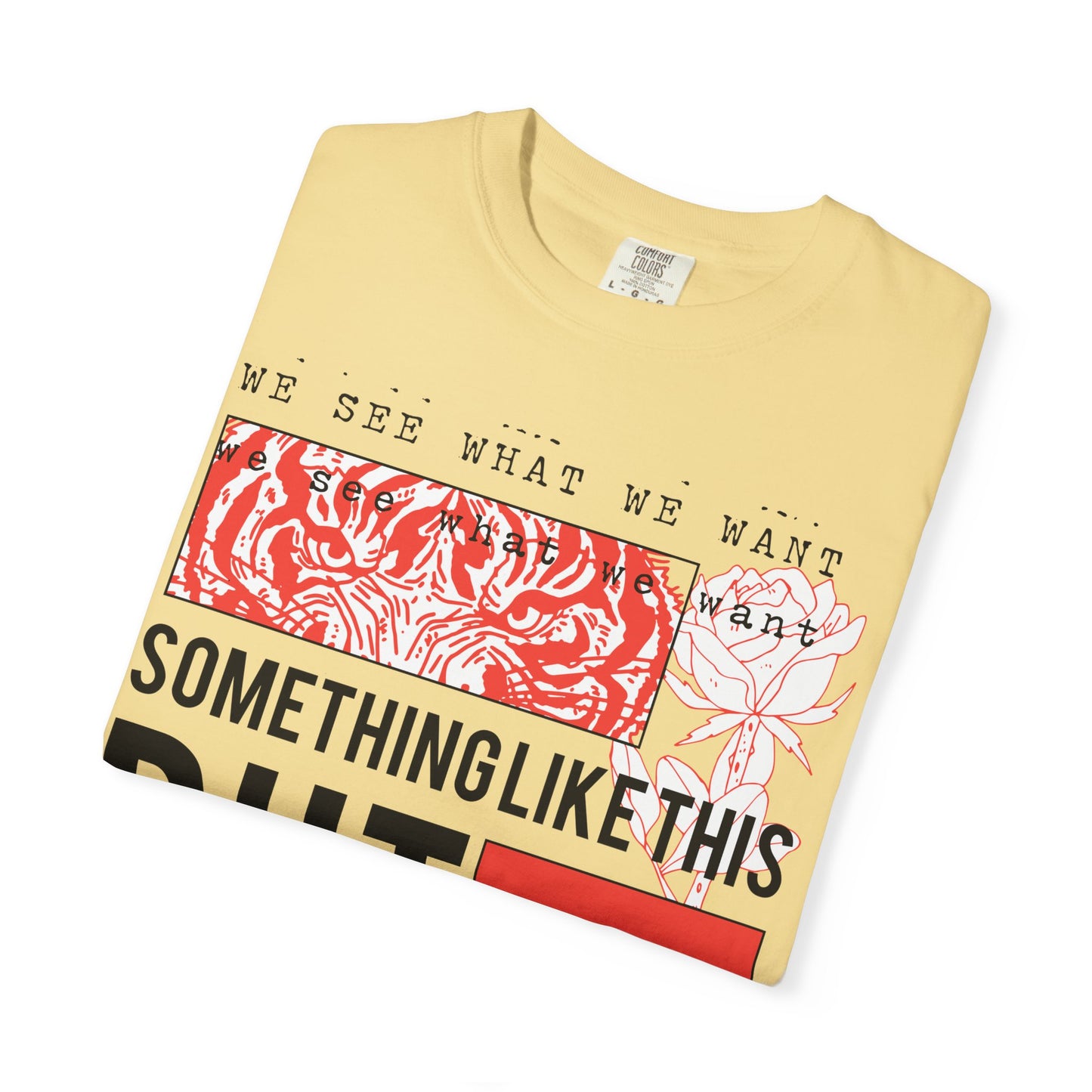 Unisex Eye-Catching Graphic T-Shirt - "We See What We Want" Inspirational Design