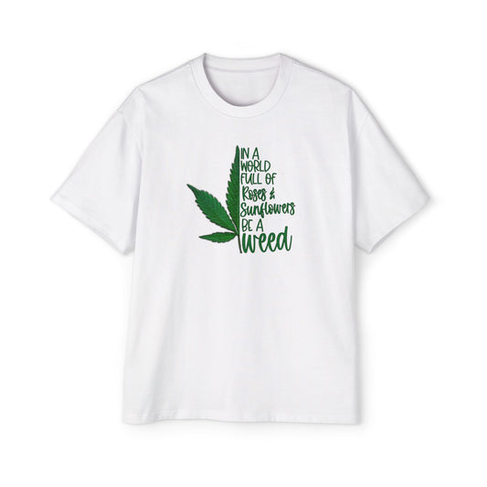 Men's Oversized T-shirt - "Be a Weed" Inspirational Graphic