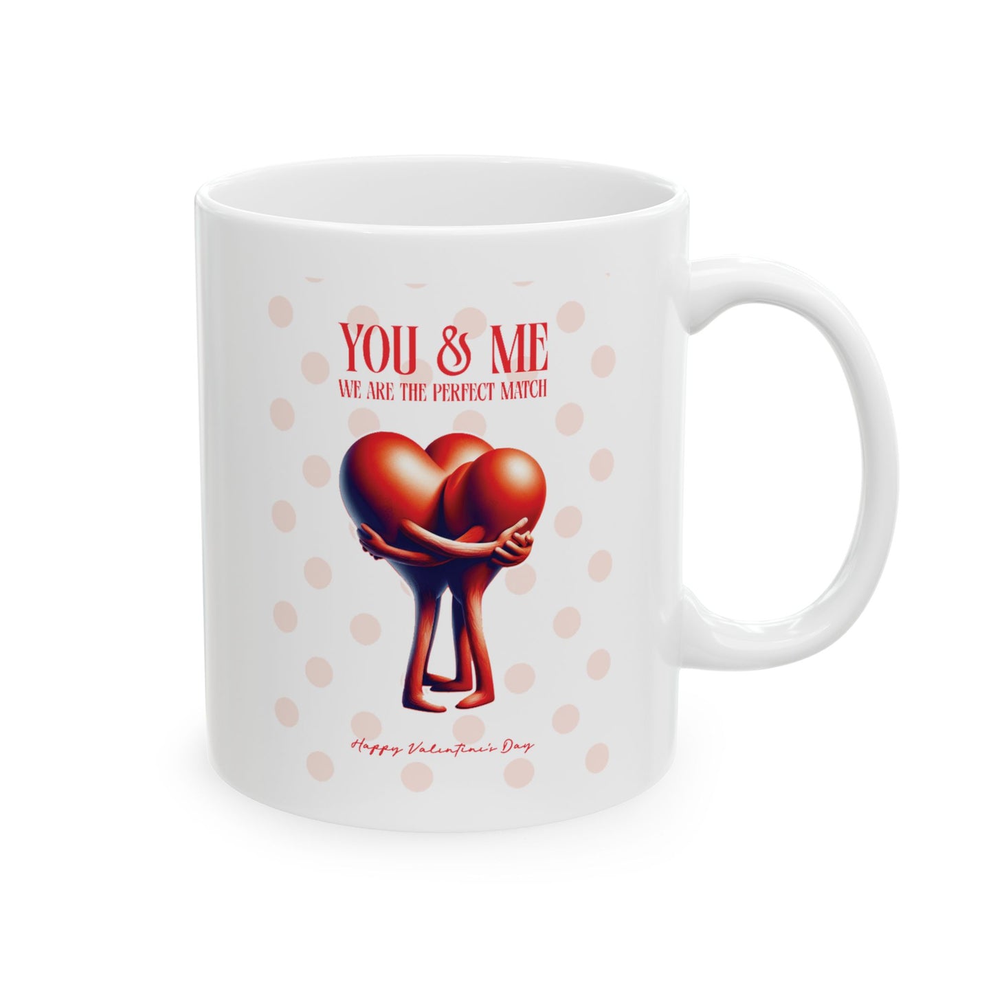 We Are The Perfect Match Good Ceramic Mug - 11oz, Gift for Love One